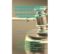 ADVERSE POSSESSION IN PROPERTY MATTER - SUPREME COURT’S LATEST LEADING CASE LAWS: CASE NOTES- FACTS- FINDINGS OF APEX COURT JUDGES & CITATIONS