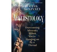 Adversitology: Overcoming Adversity When You're Hanging on by a Thread