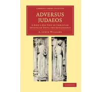 Adversus Judaeos: A Bird's-Eye View of Christian Apologiae until the Renaissance (Cambridge Library Collection - Religion)