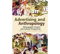 Advertising and Anthropology: Ethnographic Practice and Cultural Perspectives