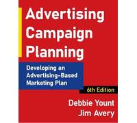 Advertising Campaign Planning SIXTH EDITION
