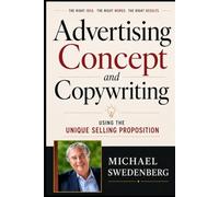 Advertising Concept and Copywriting: Using the Unique Selling Proposition (Sales and Marketing)