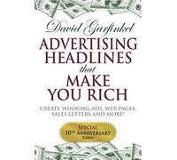Advertising Headlines That Make You Rich: Create Winning Ads, Web Pages, Sales Letters and More