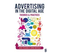 Advertising in the Digital Age : Theories and Practices
