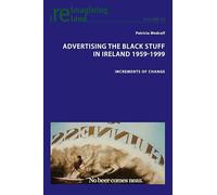 Advertising the Black Stuff in Ireland 1959-1999: Increments of change (Reimagining Ireland)