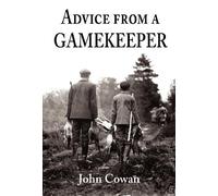 Advice from a Gamekeeper by John Cowan (2009-08-17)