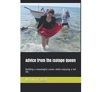 Advice from the Isotope Queen: Building a meaningful career while enjoying a full life