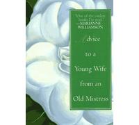 Advice to a Young Wife from an Old Mistress