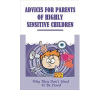 Advices For Parents Of Highly Sensitive Children: Why They Don’t Need To Be Fixed: Signs Of Highly Sensitive Baby