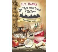 Advienne que mourra (Les Thés meurtriers d’Oxford - Livre 8): un roman polar cosy mystery britannique
