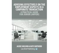 Advising Effectively on the Employment Aspects in a Corporate Transaction - A Practical Guide for Junior Lawyers
