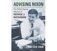 Advising Nixon: The White House Memos of Patrick J. Buchanan