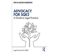 Advocacy for SQE2: A Guide to Legal Practice (The Skills of Legal Practice Series for SQE2)