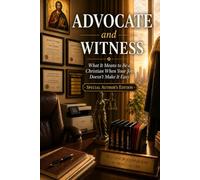 Advocate and Witness: What It Means to Be a Christian When Your Job Doesn’t Make It Easy (Conscience at Work)
