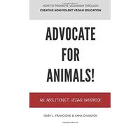 Advocate for Animals!: An Abolitionist Vegan Handbook