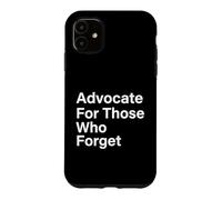 Advocate For Those Who Forget Alzheimers Caregiver Case for iPhone 11