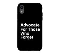 Advocate For Those Who Forget Alzheimers Caregiver Case for iPhone XR