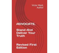 ADVOCATE: Stand And Deliver Your Truth