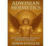 Adwinian Hermetics: Enlightenment, Balance, and Self-mastery