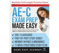 AE-C Exam Prep Made Easy: Review, Study Guide and Test Prep for the NBRC Certified Asthma Educator Exam with Flashcards, an 11 Week Study Plan & Full Length Simulation (Made Easy Academy Series)