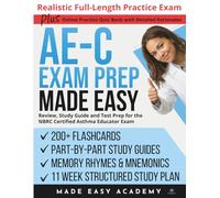 AE-C Exam Prep Made Easy: Review, Study Guide and Test Prep for the NBRC Certified Asthma Educator Exam with Flashcards, an 11 Week Study Plan & Full Length Simulation (Made Easy Academy Series)
