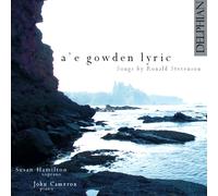 A'E Gowden Lyric: Songs By Ronald Stevenson [Audio CD] Susan Hamilton; John [..