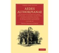 Aedes Althorpianae 2 Volume Set: An Account of the Mansion, Books, and Pictures, at Althorp, the Residence of George John Earl Spencer, K.G: To Which ... Library Collection - Literary Studies)