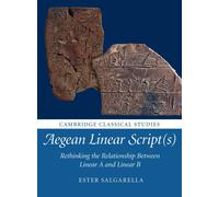 Aegean Linear Script(s) : Rethinking the Relationship Between Linear A and Linear B