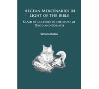 Aegean Mercenaries in Light of the Bible : Clash of cultures in the story of David and Goliath