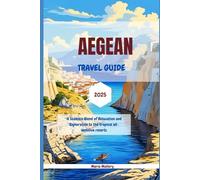 Aegean Travel Guide 2025: A Seamless Blend of Relaxation and Exploration to the tropical all-inclusive resorts. (Travel To Paradise)