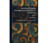 Aegidii Romani Theoremata De Esse Et Essentia: Texte Precede d'Une Introduction Historique Et Critique