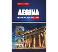AEGINA Travel Guide 2025-2026: Explore the Best Beaches, Food, Day Trips from Athens, Maps, Itineraries, Local Tips & Things to Do
