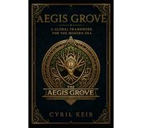 Aegis Grove: A Global Framework For The Modern Era