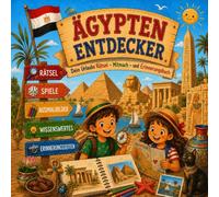 Ägypten Entdecker: Dein Urlaubs Rätsel-, Mitmach- und Erinnerungsbuch - Spielen, Lernen, Malen und Entdecken für Kinder ab 6 Jahren (Urlaubs-Entdecker)