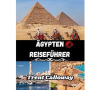 Ägypten Reiseführer 2025-2026: Top-Attraktionen, Geheimtipps, detaillierte Reiserouten, Hotels, Restaurants, Kultur und lokale Tipps
