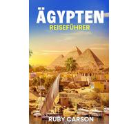 ÄGYPTEN REISEFÜHRER 2025 (updated 2025 travel guide books including translated versions (English, German, Italian, French, Spanish, dutch, Japanese))