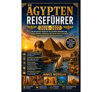Ägypten-Reiseführer 2026-2027: Ihr umfassender Leitfaden für die Planung der perfekten Reise, die Erkundung antiker Wunder, das Verständnis der lokalen Kultur und das sichere Reisen durch Ägypten