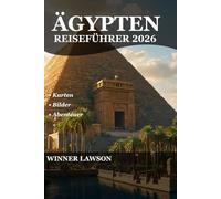 ÄGYPTEN REISEFÜHRER 2026: ERKUNDEN SIE ANTIKE ZIVILISATIONEN, LEBENDIGE STÄDTE UND KÜSTENREISE