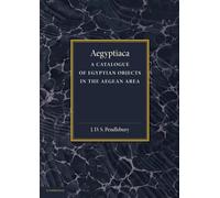 Aegyptiaca: A Catalogue of Egyptian Objects in the Aegean Area