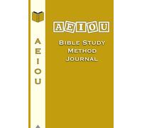 AEIOU Bible Study Journal (Yellow): Sixty scripture & twenty sermon notes pages for your Spiritual Journey, Daily Devotional & Note-Taking space - Perfect Faith-Based Gift for Men & Women