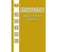 AEIOU Bible Study Journal (Yellow): Sixty scripture & twenty sermon notes pages for your Spiritual Journey, Daily Devotional & Note-Taking space - Perfect Faith-Based Gift for Men & Women
