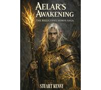 Aelar's Awakening: Volume One: 1 (The Reluctant Hero's)