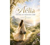 Aélia, voyage au cœur de l'âme: Contes initiatiques