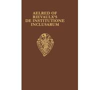 Aelred of Rievaulx's De Institutione Inclusarum: Two Middle English Translations: 287 (Early English Text Society Original Series)