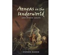 Aeneas in the Underworld and Other Essays