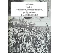 Aeneid Book 11: With scansion, interlinear translation, parsing and notes