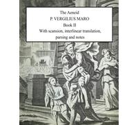 Aeneid Book 2: With scansion, interlinear translation, parsing and notes