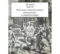 Aeneid Book 7: With scansion, interlinear translation, parsing and notes