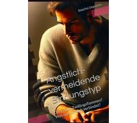 Ängstlich-vermeidende Bindungstyp: Oder doch Zwillingsflammen? Was uns wirklich verbindet? (Ängstlich-vermeidende Bindungstyp zwischen dem Traum und dem Trauma.)