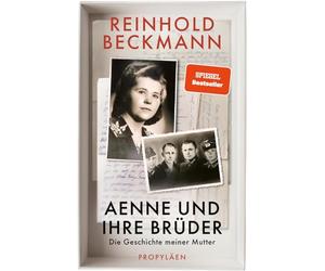 Aenne und ihre Brüder: Die Geschichte meiner Mutter | Reinhold Beckmann erzählt die Geschichte seiner Familie - ein Buch gegen das Schweigen über den Krieg